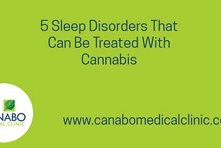 5 Sleep Disorders That Can Be Treated With Cannabis