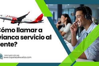 ¿Cómo llamar a Avianca servicio al cliente?