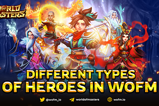 Different Types of Heroes in WOFM