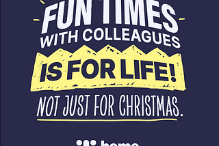 Fun times at work is for life, not just for Christmas.