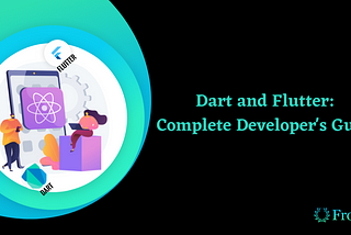 Dart and Flutter: Complete Developer’s Guide