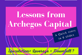 Lessons from Archegos Capital: A quick story