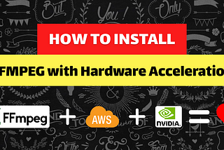 How to install FFmpeg with Harware Accelaration on AWS