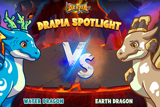 DRAPIA SPOTLIGHT: Earth Dragon vs. Water Dragon