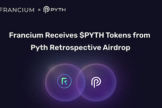 Francium Protocol получил токены $PYTH в рамках программы Pyth Retrospective Airdrop (CIS)