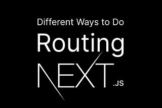 Different Ways to Do Routing in Next.js 14+