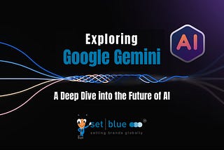 Exploring the Depths of Google Gemini: A Pioneering Leap into the Future of AI