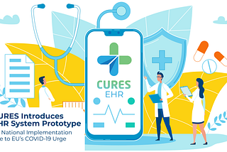 CURES Introduces EHR System Prototype for National Implementation due to EU’s COVID-19 Urge