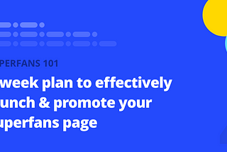 4-week plan to effectively launch & promote your Superfans page