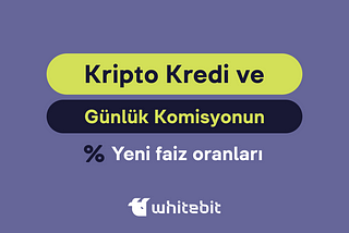 Finansman ve Kripto Kredi planları için yeni faiz oranları