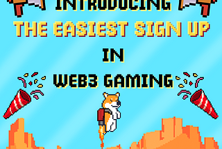 Introducing, the easiest sign up in web3 gaming!