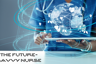 The Future-savvy Nurse: Innovative, collaborative, and facilitative