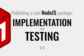 Publishing a real NodeJS package: Implementation and Tests