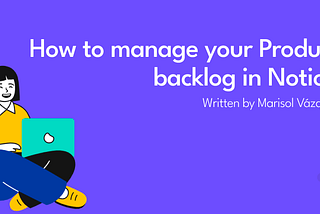 How to manage your Product backlog in Notion.
