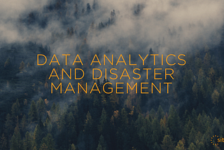 How Data Analytics Aids Disaster Management