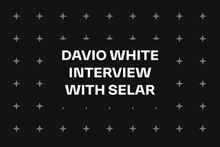 DAVIO WHITE INTERVIEW WITH SELAR
