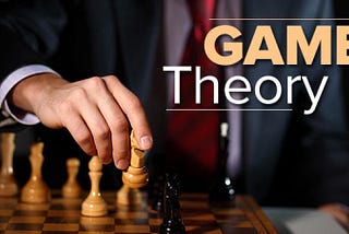 Game Theory 1.0 — All you need to know (Part I)