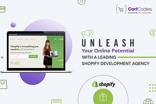 Unleash Your Online Potential with a Leading Shopify Development Agency