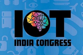 An Astonishing Experience at IoT India Congress 2017