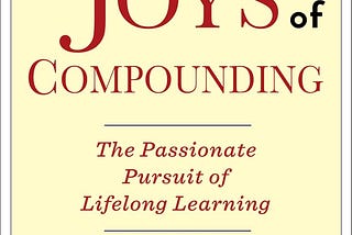 10 Key Takeaways from the “The Joys of Compounding”: The True Essence of Compounding