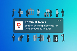 Sixteen defining moments for gender equality in 2021