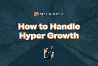 How to Handle Hyper Growth