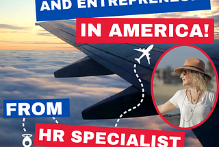 Transforming from HR Specialist in Turkey to Global Speaker and Entrepreneur in America!