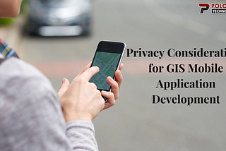 Privacy Considerations for GIS Mobile Application Development