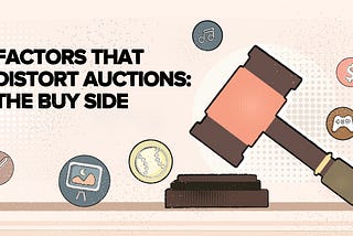 Factors that Distort Auctions — The Buy Side