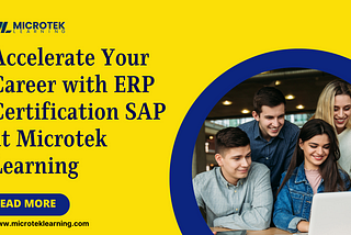 Accelerate Your Career with ERP Certification SAP at Microtek Learning