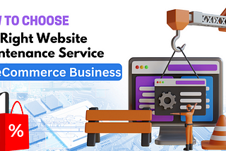 How to Choose the Right Website Maintenance Services for eCommerce Business?