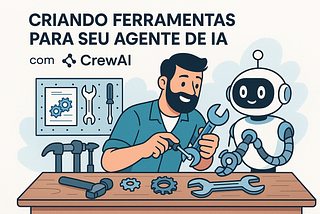Criando Ferramentas para Seu Agente de IA com CrewAI