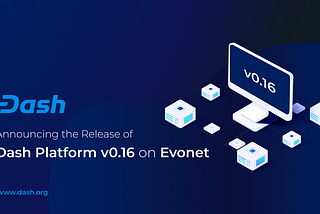 Release Announcement: Dash Platform v0.16 on Evonet