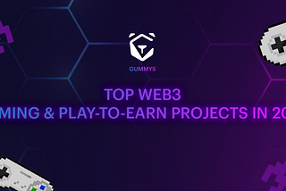 Top Web3 Gaming & Play-to-Earn Projects in 2022