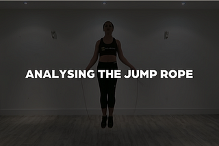 Anaylising The Jump Rope