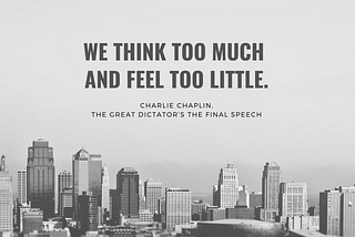 We think too much and feel too little