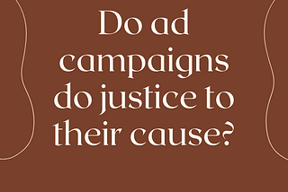 Ad campaigns often are wannabe, purpose washing and sometimes just fluff.