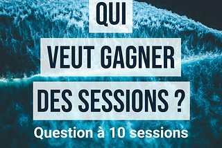 [SURF] — Qui veut gagner des sessions ? (Part 3/7)