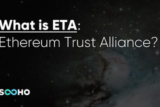 What is ETA: Ethereum Trust Alliance?