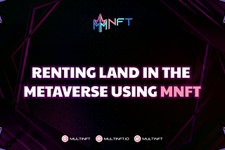 A Guide to Renting Land in the Metaverse