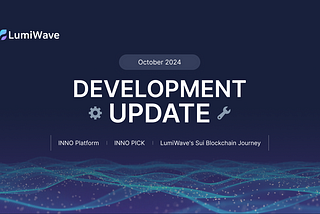 [DEV NOTE] LumiWave Monthly Development Update: October