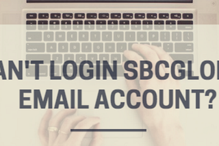 How to fix can’t log into Sbcglobal email account?