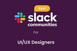 Top Slack communities for UI/UX designers to network and grow!