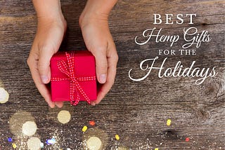 Best Hemp Gifts for the Holidays 2022 — VCM CBD