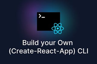 Create Your Own create-react-app CLI