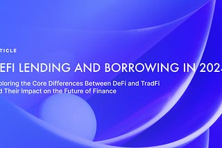 DeFi Lending and Borrowing In 2024