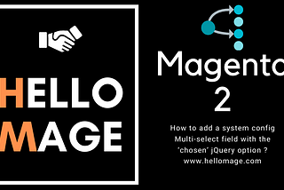 Magento 2 — How to add a system config Multi-select field with the ‘chosen’ jQuery option?