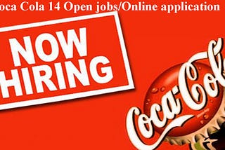 Job Opportunities at Coca Cola : 14 Open jobs/Online application