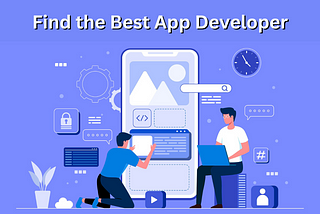 Find the best app developer for your unique app idea