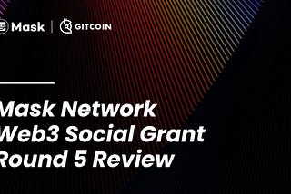 Web3 Social Grant Round 5 Review